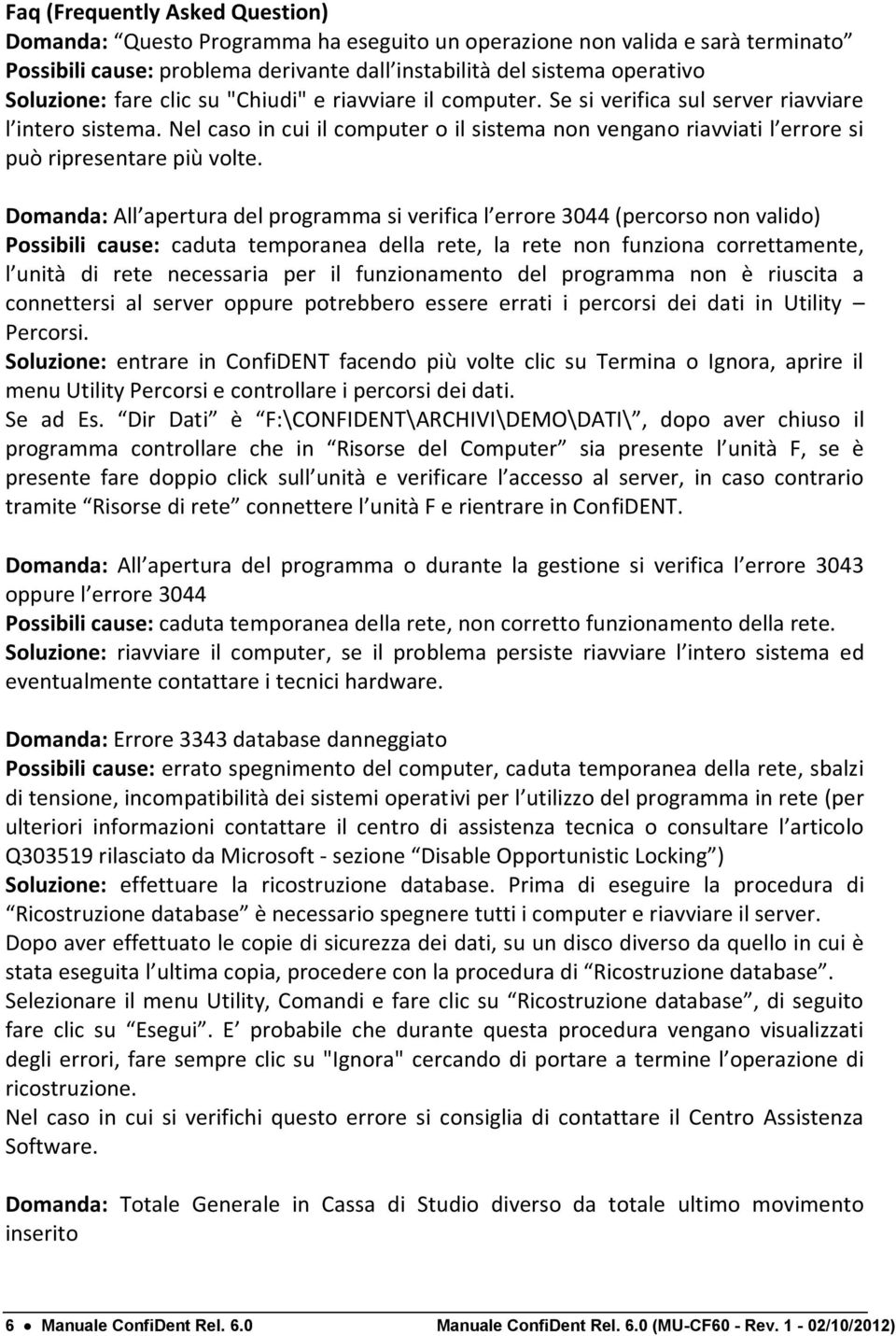 Nel caso in cui il computer o il sistema non vengano riavviati l errore si può ripresentare più volte.