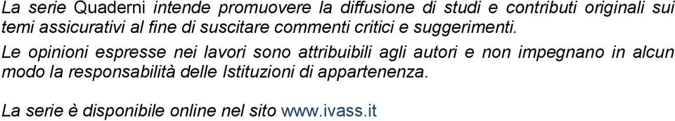 Le opinioni espresse nei lavori sono attribuibili agli autori e non impegnano in alcun