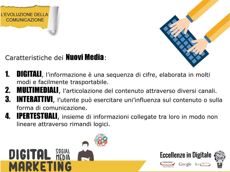 MULTIMEDIALI, l articolazione del contenuto attraverso diversi canali. 3.