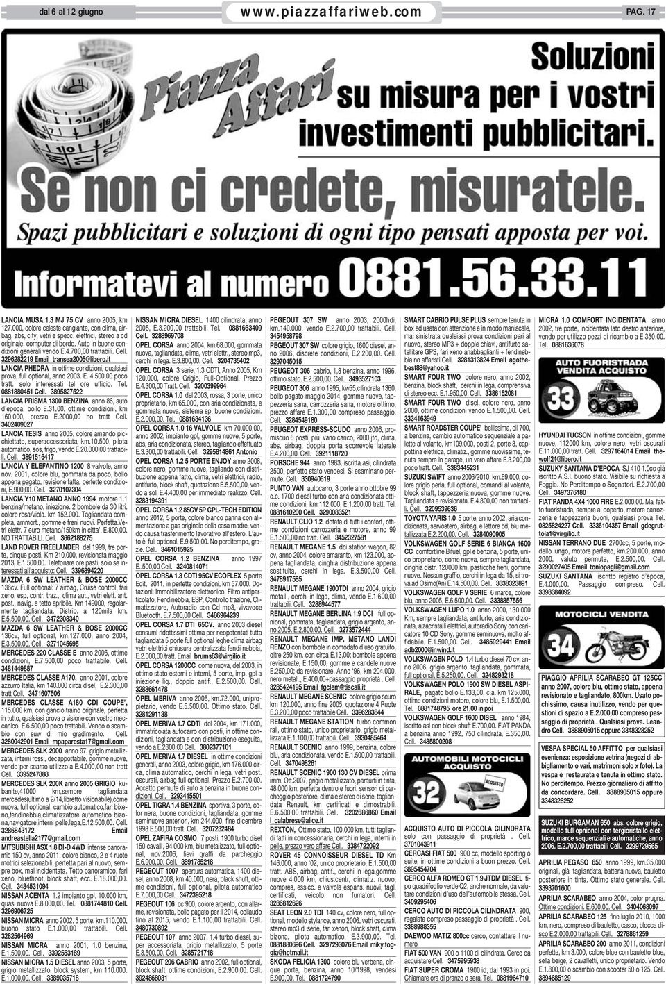 500,00 poco tratt. solo interessati tel ore ufficio. Tel. 0881880451 Cell. 3895827522 LANCIA PRISMA 1300 BENZINA anno 86, auto d epoca, bollo E.31,00, ottime condizioni, km 160.000, prezzo E.