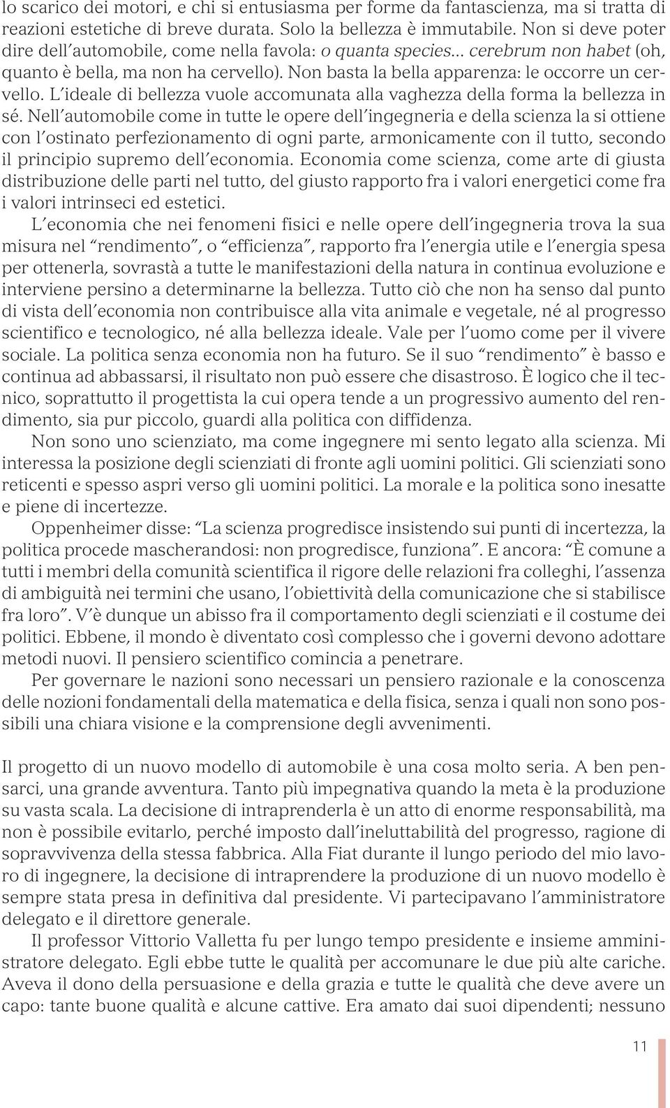 L ideale di bellezza vuole accomunata alla vaghezza della forma la bellezza in sé.