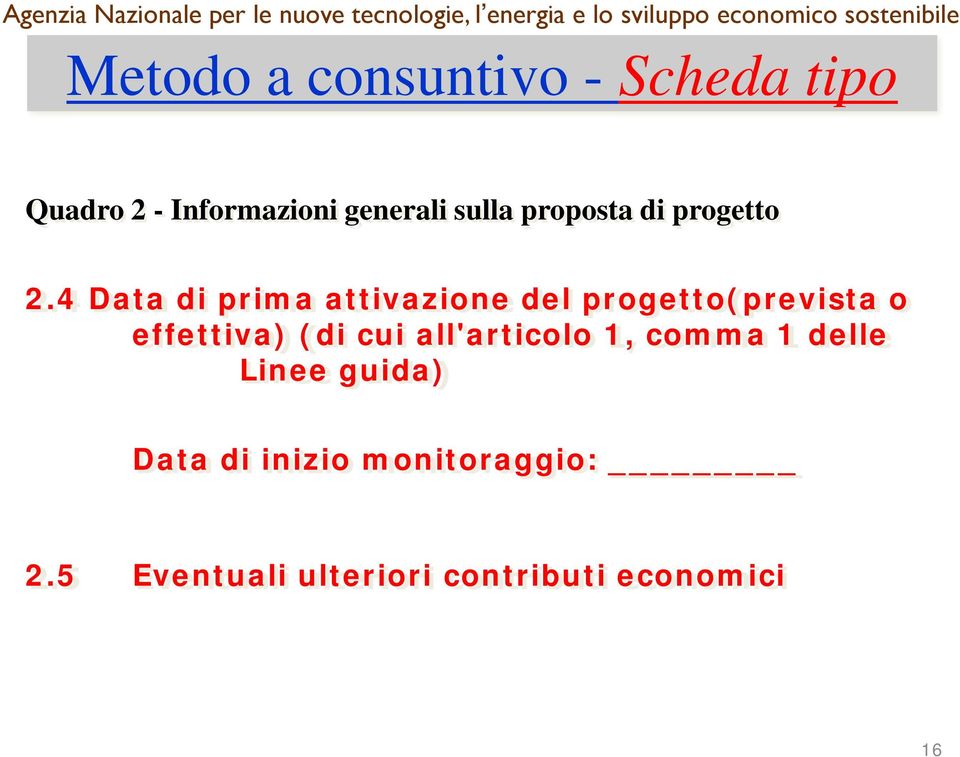 4 Data di prima attivazione del progetto(prevista o effettiva) (di cui