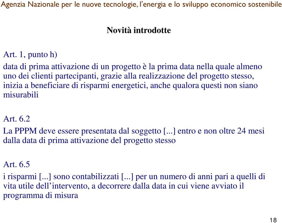 progetto stesso, inizia a beneficiare di risparmi energetici, anche qualora questi non siano misurabili Art. 6.