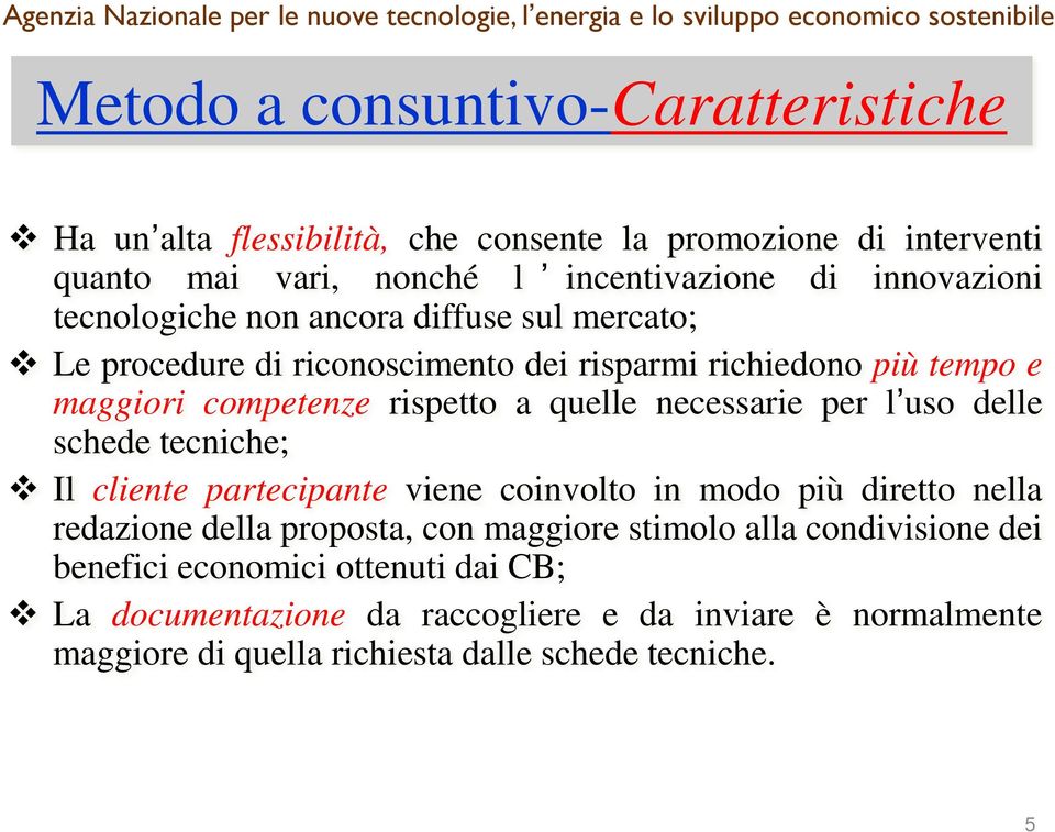 necessarie per l uso delle schede tecniche; Il cliente partecipante viene coinvolto in modo più diretto nella redazione della proposta, con maggiore stimolo