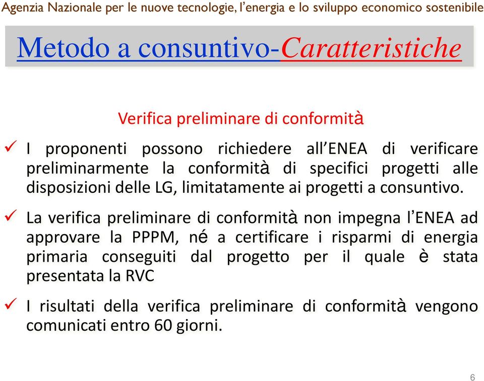 La verifica preliminare di conformità non impegna l ENEA ad approvare la PPPM, né a certificare i risparmi di energia primaria