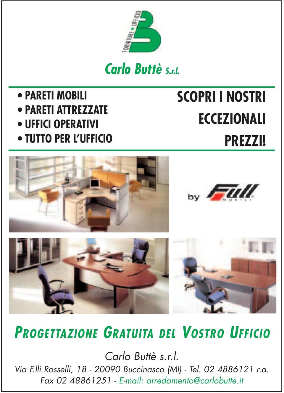 PROGETTAZIONE GRATUITA DEL VOSTRO UFFICIO Carlo Buttè s.r.l. Via F.