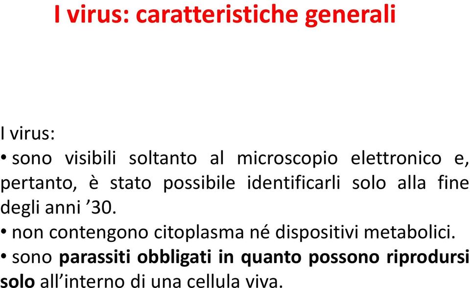 alla fine degli anni 30. non contengono citoplasma né dispositivi metabolici.