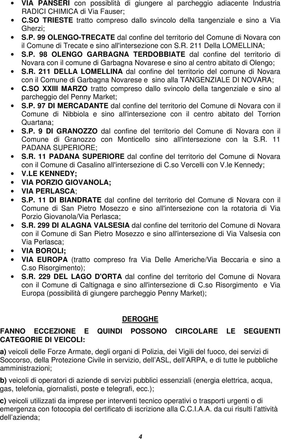 SO XXIII MARZO tratto compreso dallo svincolo della tangenziale e sino al parcheggio del Pe