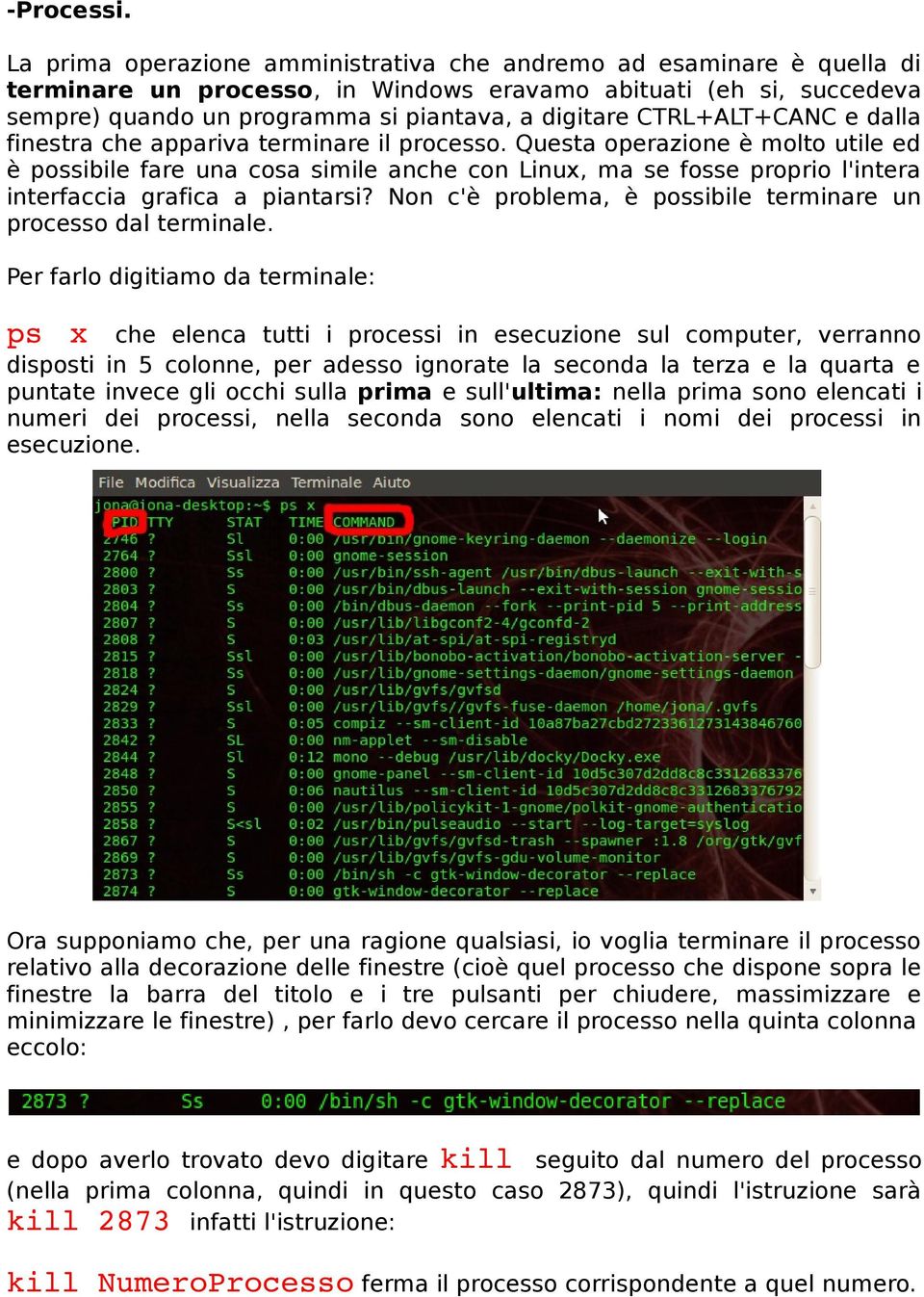 CTRL+ALT+CANC e dalla finestra che appariva terminare il processo.