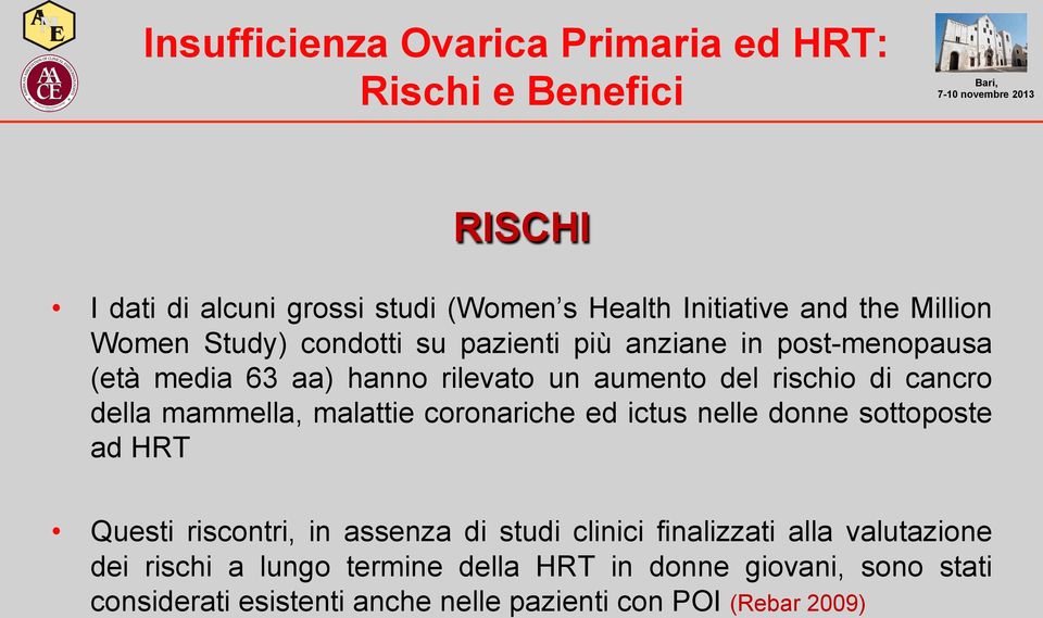 mammella, malattie coronariche ed ictus nelle donne sottoposte ad HRT Questi riscontri, in assenza di studi clinici finalizzati alla