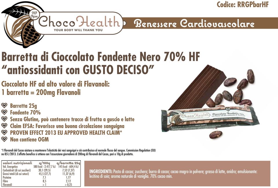 2013 EU APPROVED HEALTH CLAIM* Non contiene OGM *I Flavanoli del Cacao aiutano a mantenere l elasticità dei vasi sanguigni e ciò contribuisce al normale flusso del sangue.