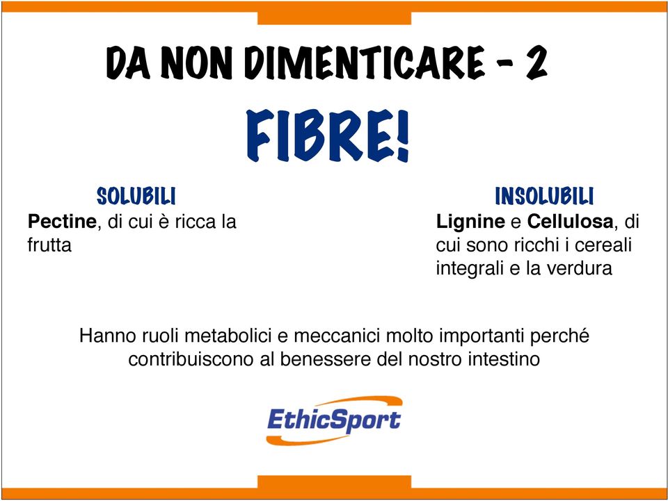 Cellulosa, di cui sono ricchi i cereali integrali e la verdura