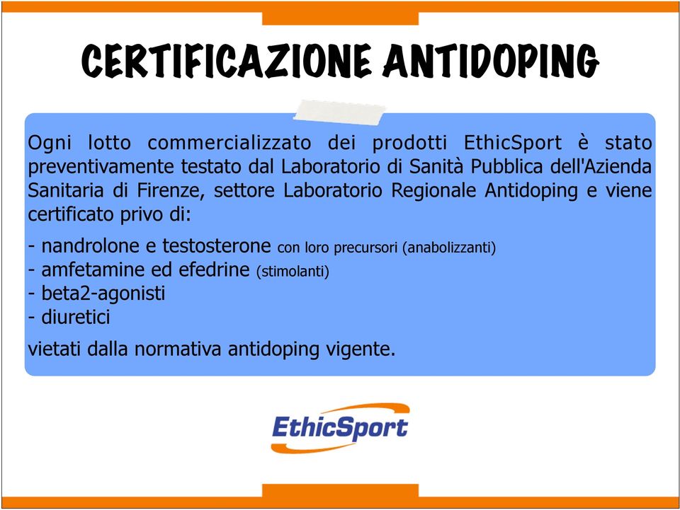 Regionale Antidoping e viene certificato privo di: - nandrolone e testosterone con loro precursori