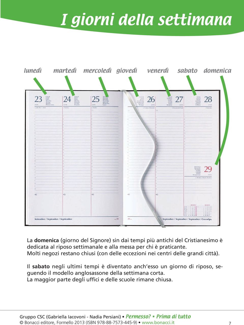 Molti negozi restano chiusi (con delle eccezioni nei centri delle grandi città).