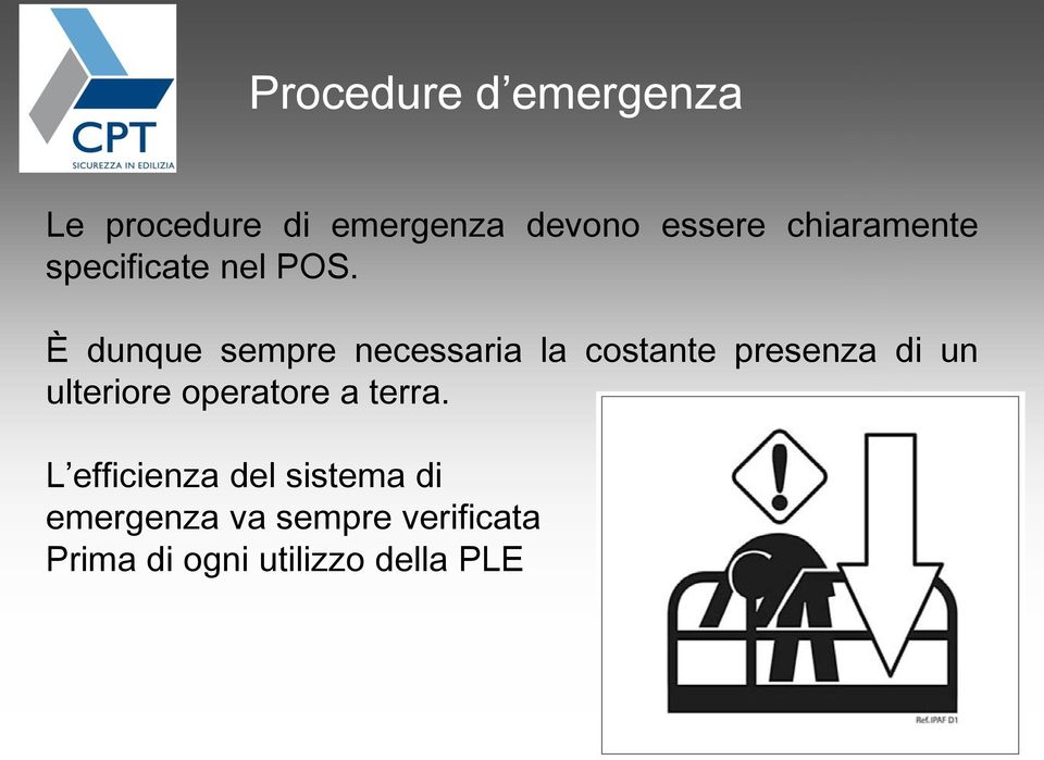 È dunque sempre necessaria la costante presenza di un ulteriore