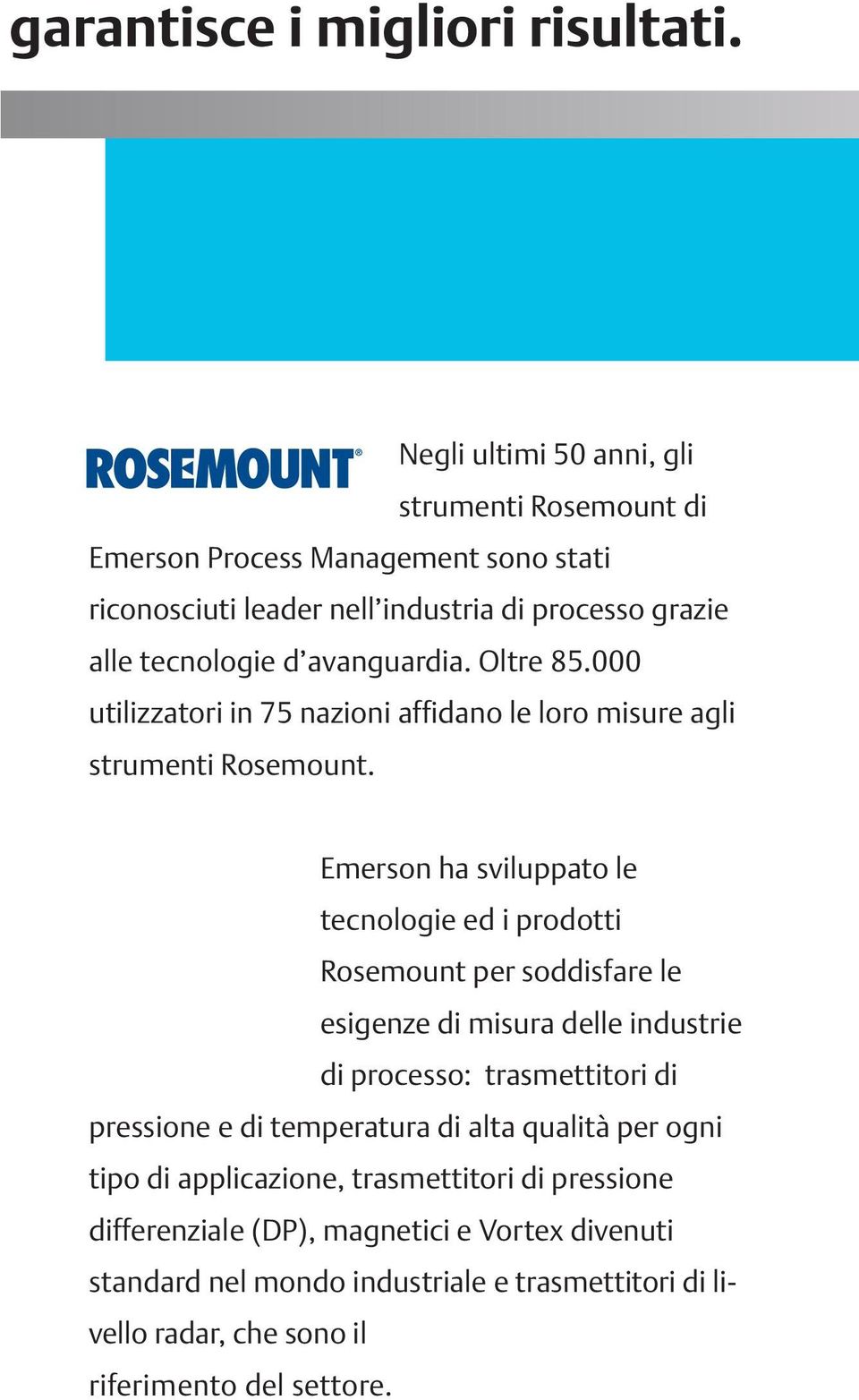 Oltre 85.000 utilizzatori in 75 nazioni affidano le loro misure agli strumenti Rosemount.