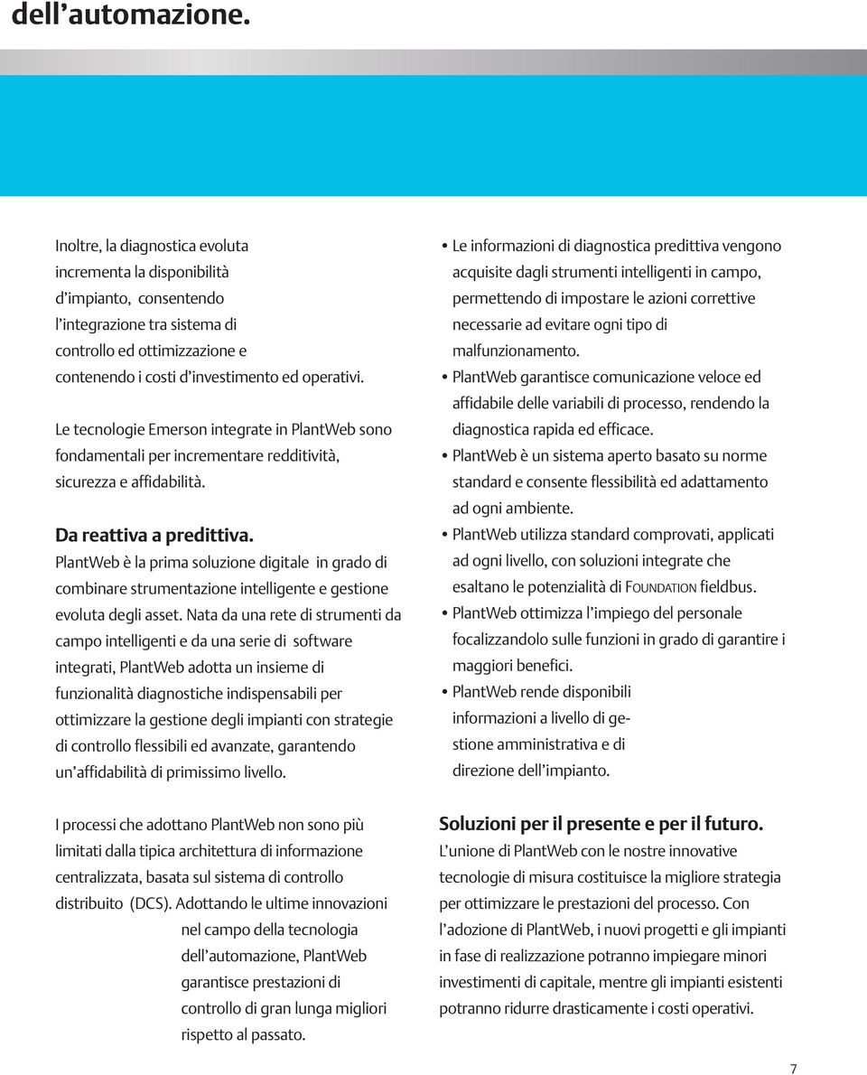 Le tecnologie Emerson integrate in PlantWeb sono fondamentali per incrementare redditività, sicurezza e affidabilità. Da reattiva a predittiva.