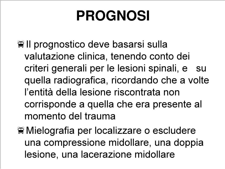 della lesione riscontrata non corrisponde a quella che era presente al momento del trauma