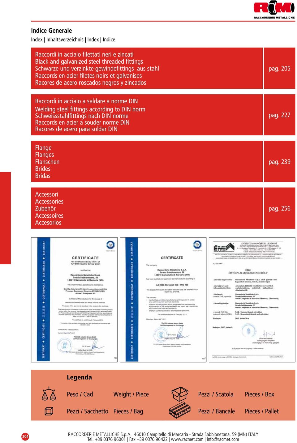 205 Raccordi in acciaio a saldare a norme din Welding steel fittings according to din norm chweissstahlfittings nach din norme Raccords en acier a souder norme din Racores de acero para soldar din