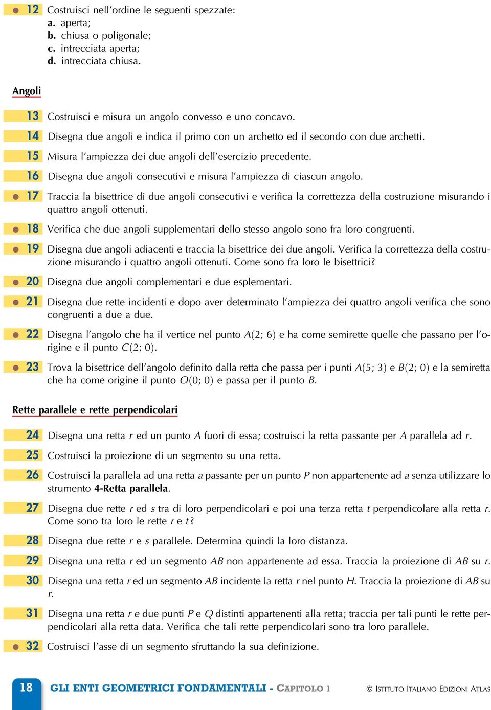 16 Disegna due angoli consecutivi e misura l'ampiezza di ciascun angolo.