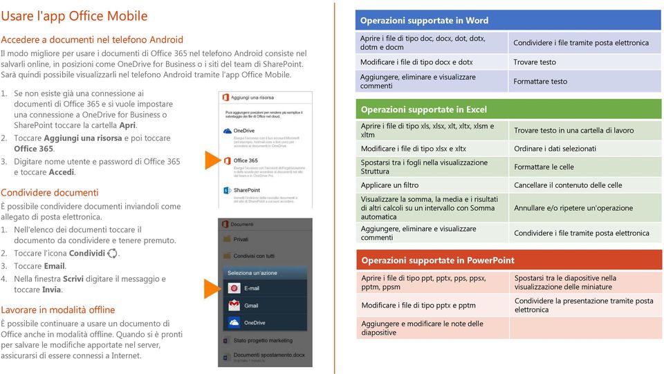 Se non esiste già una connessione ai documenti di Office 365 e si vuole impostare una connessione a OneDrive for Business o SharePoint toccare la cartella Apri. 2.