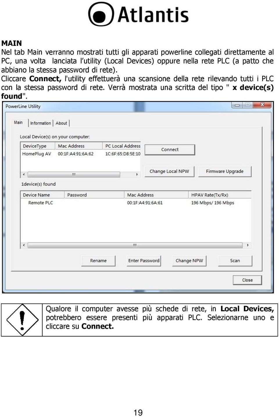 Cliccare Connect, l'utility effettuerà una scansione della rete rilevando tutti i PLC con la stessa password di rete.