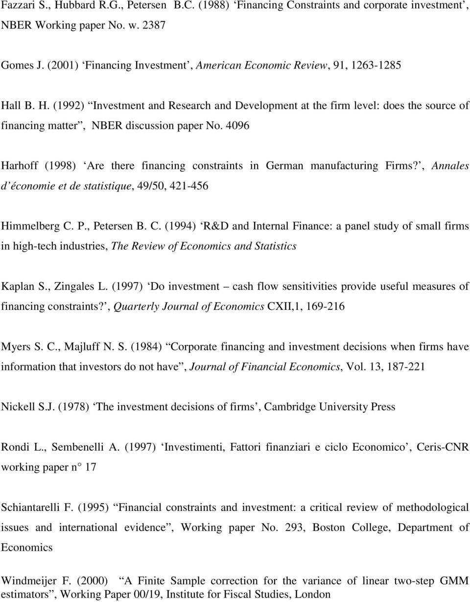 4096 Harhoff (1998) Are there financing constraints in German manufacturing Firms?, Annales d économie et de statistique, 49/50, 421-456 Himmelberg C.