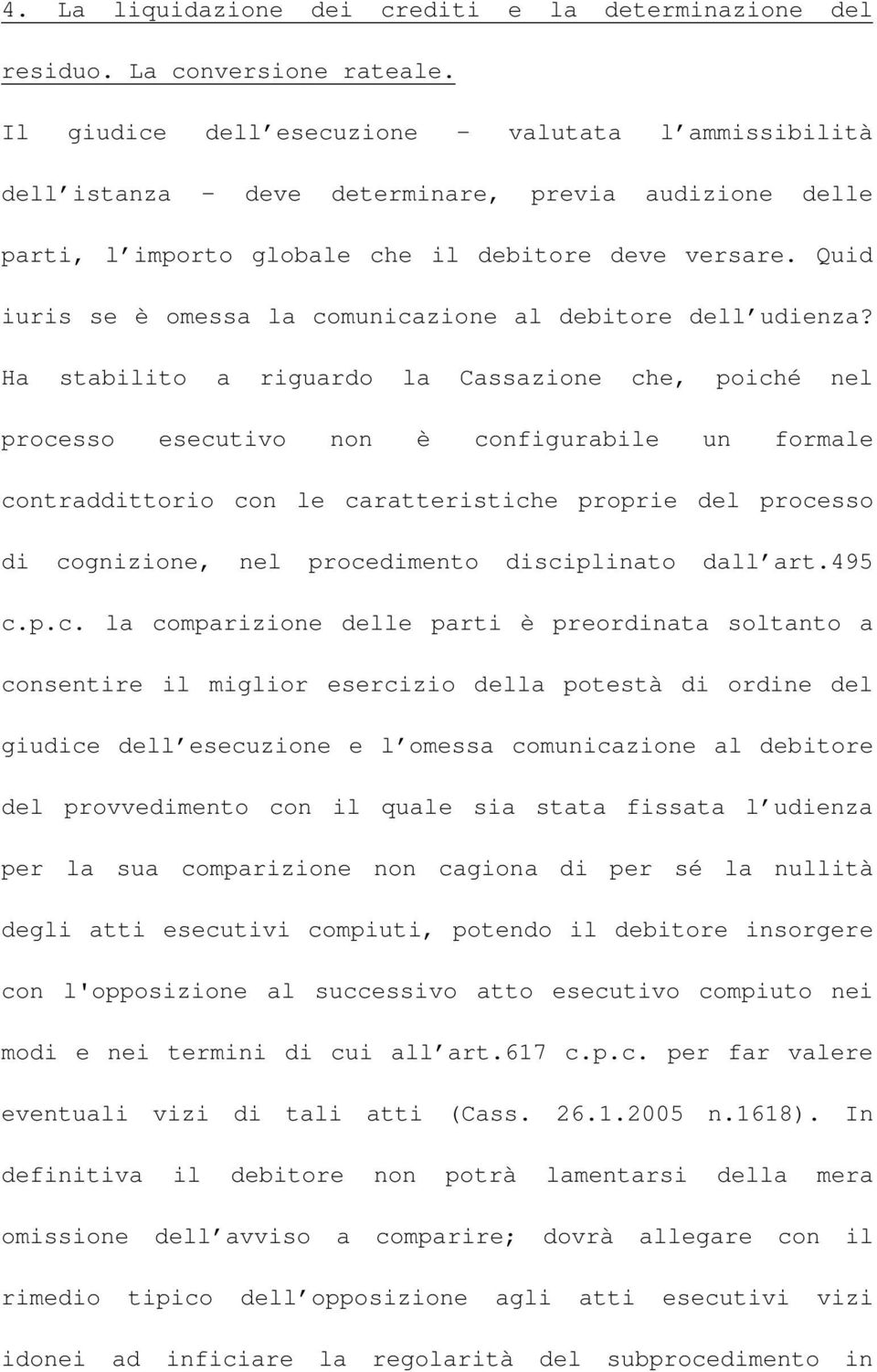 Quid iuris se è omessa la comunicazione al debitore dell udienza?