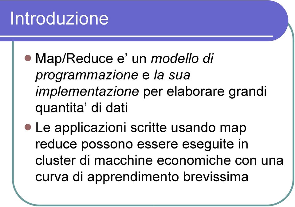 applicazioni scritte usando map reduce possono essere eseguite