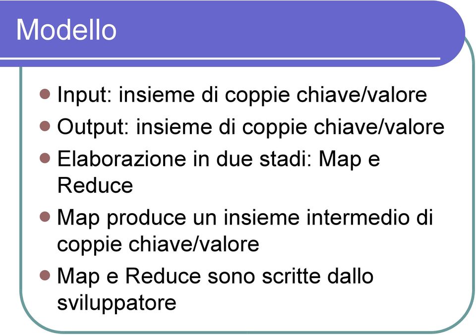 stadi: Map e Reduce Map produce un insieme intermedio di