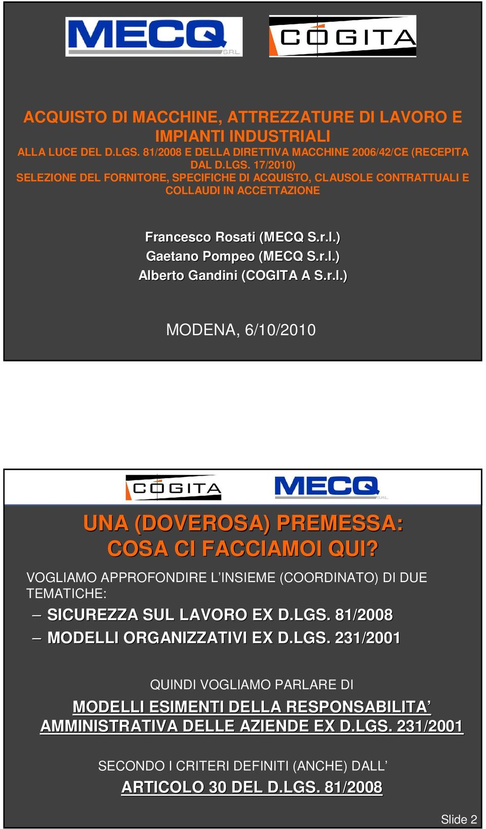 17/2010) SELEZIONE DEL FORNITORE, SPECIFICHE DI ACQUISTO, CLAUSOLE CONTRATTUALI E COLLAUDI IN ACCETTAZIONE Francesco Rosati (MECQ S.r.l.) Gaetano Pompeo (MECQ S.r.l.) Alberto Gandini (COGITA A S.