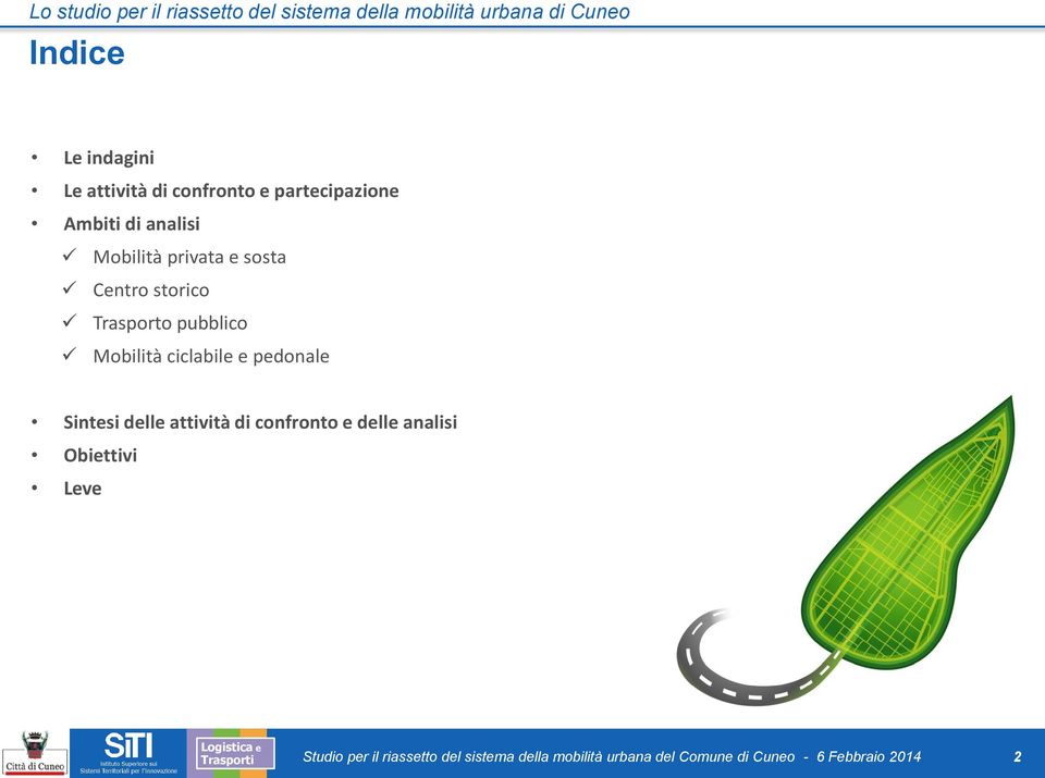 pubblico Mobilità ciclabile e pedonale Sintesi delle attività di confronto e delle analisi Obiettivi