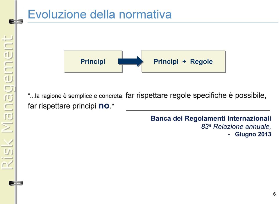 specifiche è possibile, far rispettare principi no.