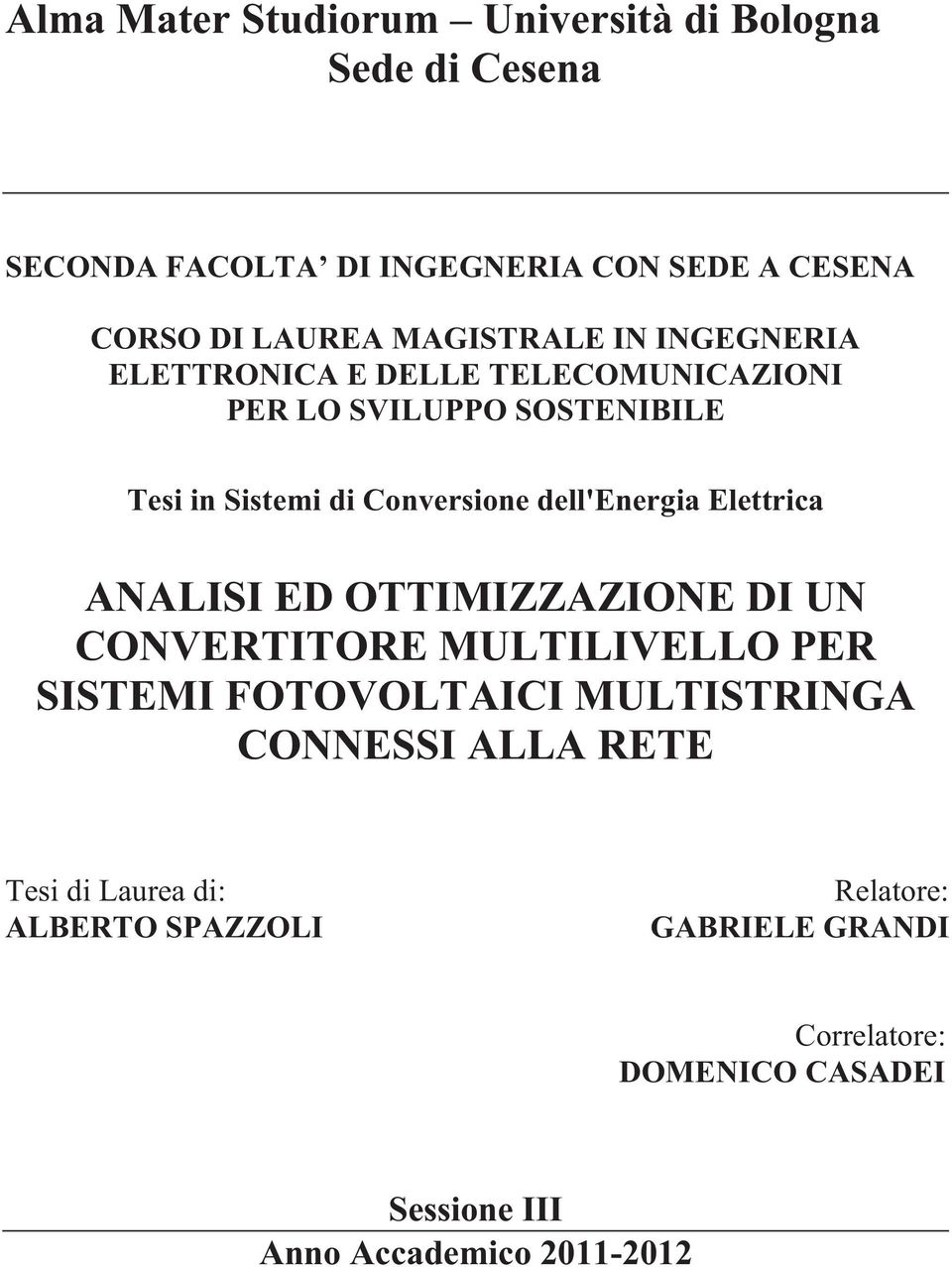 dell'energia Elettrica ANALISI ED OTTIMIZZAZIONE DI UN CONVERTITORE MULTILIVELLO PER SISTEMI FOTOVOLTAICI MULTISTRINGA CONNESSI