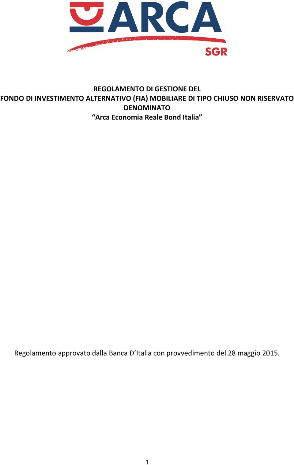 DENOMINATO Arca Economia Reale Bond Italia Regolamento