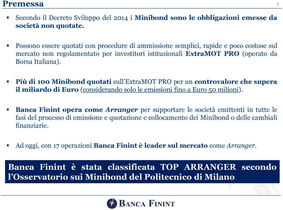 Più di 100 Minibond quotati sull ExtraMOT PRO per un controvalore che supera il miliardo di Euro (considerando solo le emissioni fino a Euro 50 milioni).