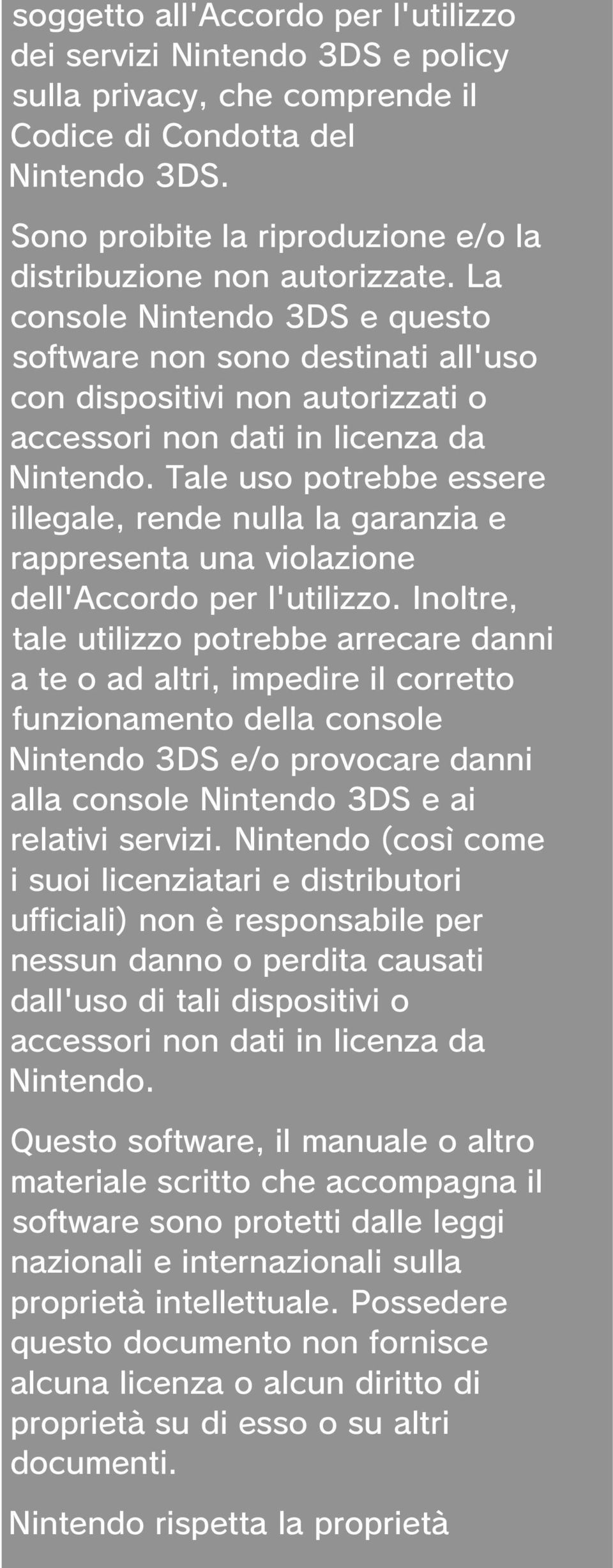 La console Nintendo 3DS e questo software non sono destinati all'uso con dispositivi non autorizzati o accessori non dati in licenza da Nintendo.