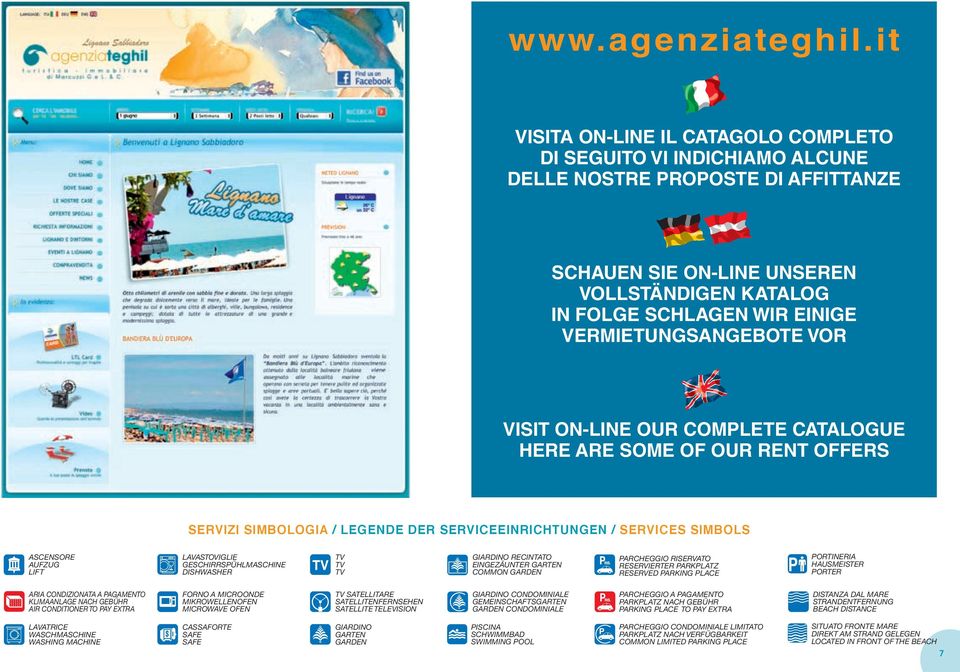 vermietungsangebote vor visit on-line our complete catalogue here are some of our rent offers SErVizi SiMBOLOGia / LEGENDE DEr SErVicEEiNricHTuNGEN / SErVicES SiMBOLS ASCENSORE AUFZUG LIFT