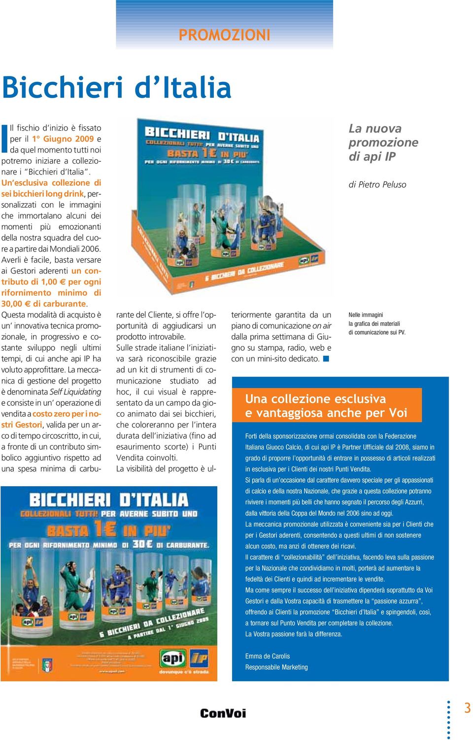 Averli è facile, basta versare ai Gestori aderenti un contributo di 1,00 per ogni rifornimento minimo di 30,00 di carburante.