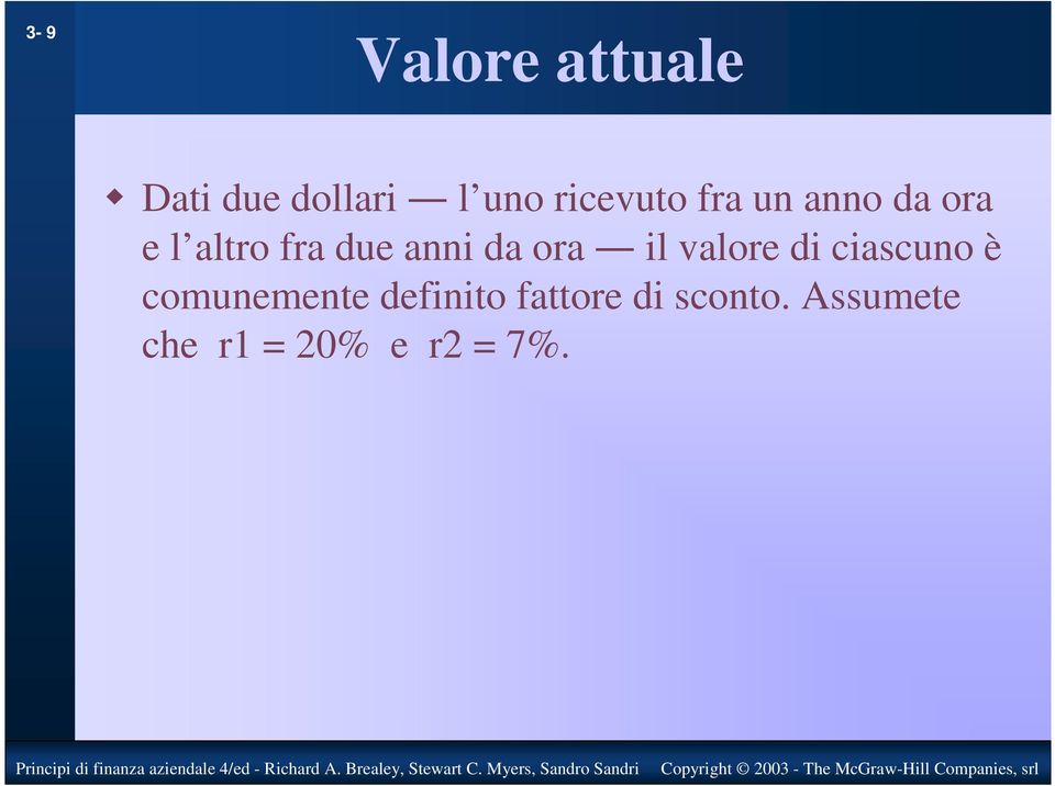 anni da ora il valore di ciascuno è comunemente