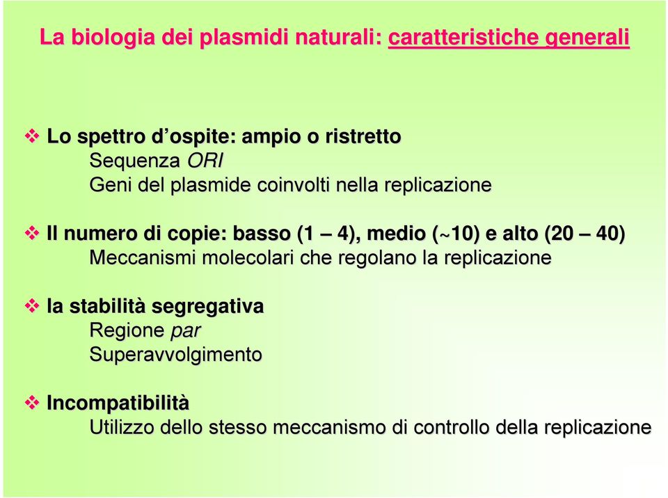 (~10)( e alto (20 40) Meccanismi molecolari che regolano la replicazione la stabilità segregativa