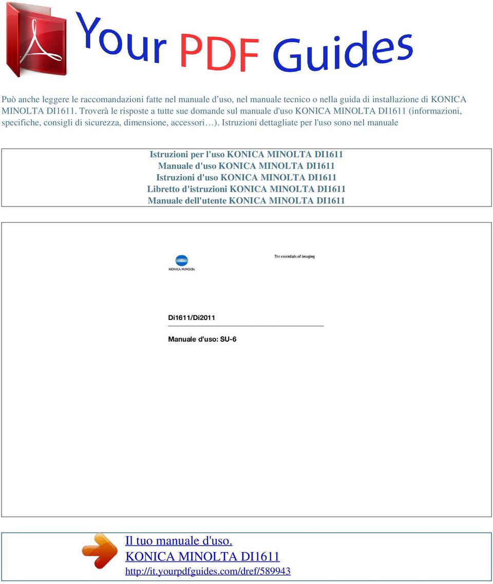 Istruzioni dettagliate per l'uso sono nel manuale Istruzioni per l'uso KONICA MINOLTA DI1611 Manuale d'uso KONICA MINOLTA DI1611 Istruzioni d'uso KONICA