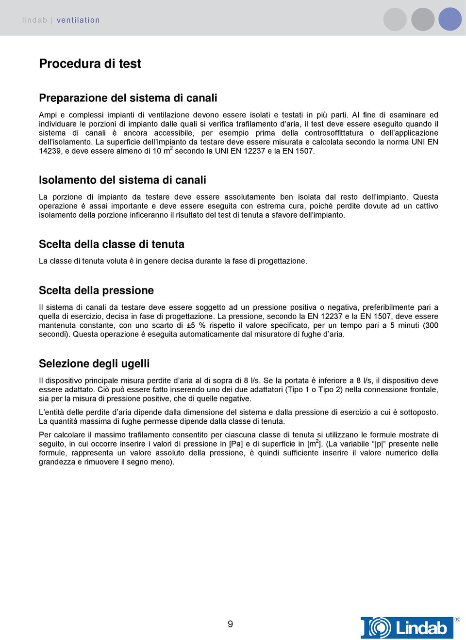 prima della controsoffittatura o dell applicazione dell isolamento.