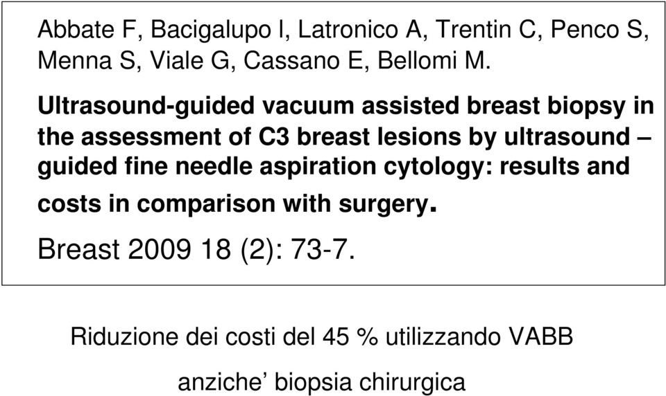 ultrasound guided fine needle aspiration cytology: results and costs in comparison with surgery.