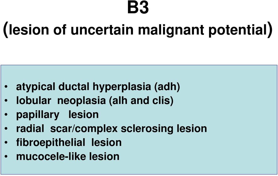 (alh and clis) papillary lesion radial scar/complex