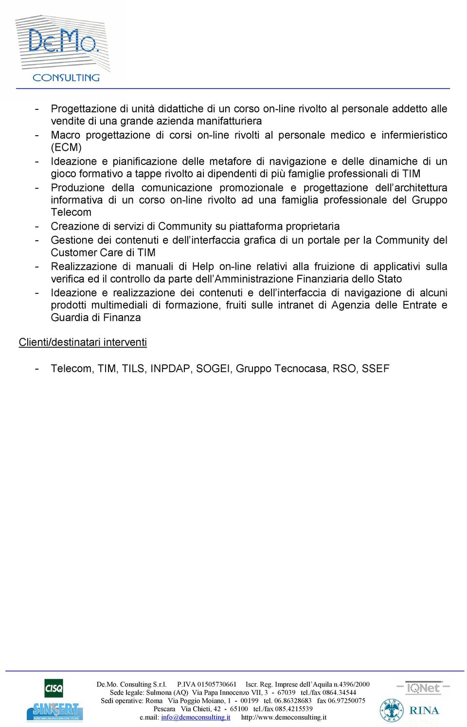 Produzione della comunicazione promozionale e progettazione dell architettura informativa di un corso on-line rivolto ad una famiglia professionale del Gruppo Telecom - Creazione di servizi di