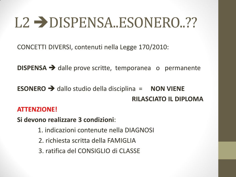 temporanea o permanente ESONERO dallo studio della disciplina = NON VIENE RILASCIATO IL