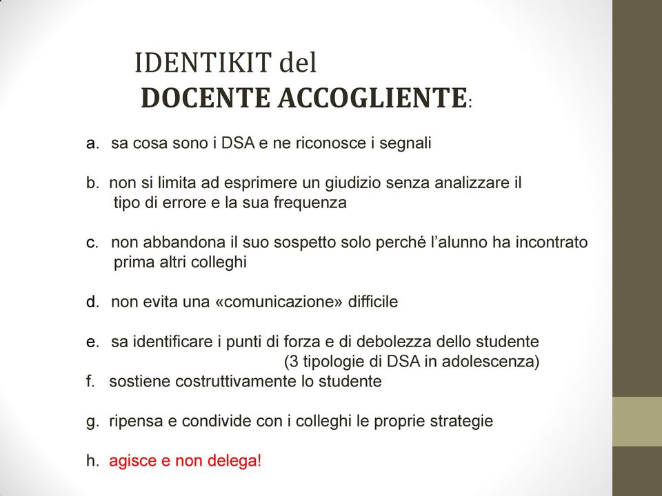 non abbandona il suo sospetto solo perché l alunno ha incontrato prima altri colleghi d. non evita una «comunicazione» difficile e.