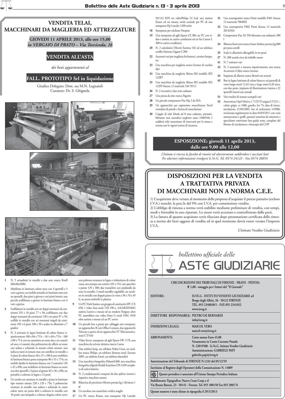 l in liquidazione Giudice Delegato: Dott. ssa M.N. Legnaioli Curatore: Dr. S.