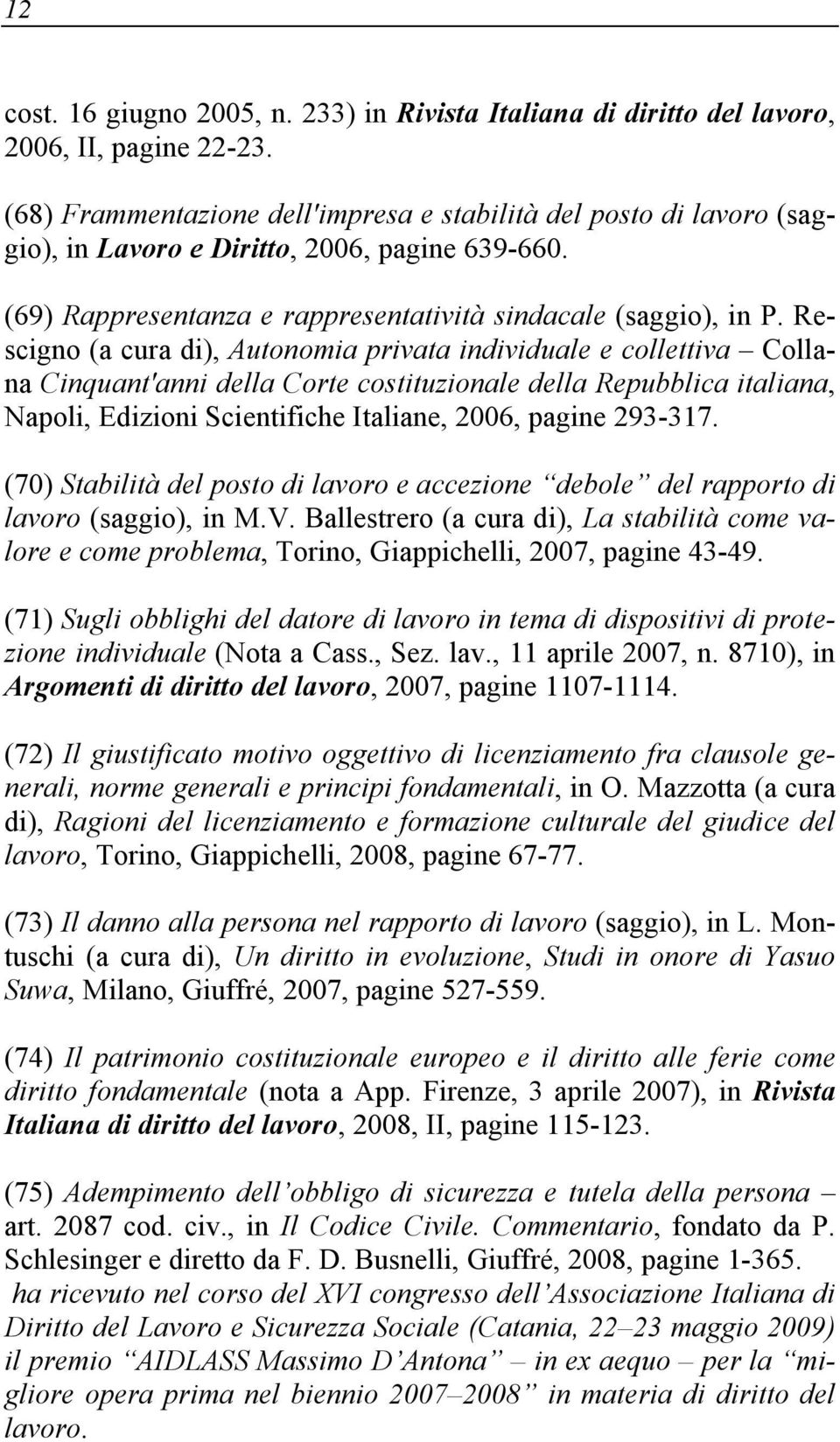 Rescigno (a cura di), Autonomia privata individuale e collettiva Collana Cinquant'anni della Corte costituzionale della Repubblica italiana, Napoli, Edizioni Scientifiche Italiane, 2006, pagine